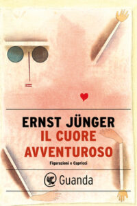 Ernst Junger – Il cuore avventuroso (2019)