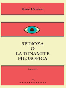 René Daumal – Spinoza o la dinamite filosofica (2014)