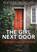 Phoebe Morgan - The girl next door. I segreti di Ashdon (2019)