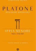 Platone - Dialoghi socratici. Ippia minore. Sul falso (2015)