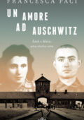 Francesca Paci - Un amore ad Auschwitz (2016)