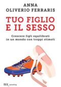 Anna Oliverio Ferraris - Tuo figlio e il sesso (2015)