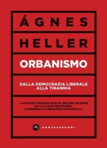 Ágnes Heller – Orbanismo (2020)
