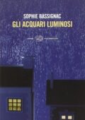 Sophie Bassignac - Gli acquari luminosi (2010)