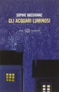 Sophie Bassignac – Gli acquari luminosi (2010)