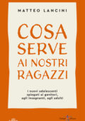 Matteo Lancini - Cosa serve ai nostri ragazzi (2020)