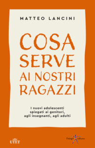 Matteo Lancini – Cosa serve ai nostri ragazzi (2020)