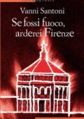 Vanni Santoni - Se fossi fuoco, arderei Firenze (2012)