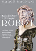 Marco Magnani - Fatti non foste a viver come robot (2020)
