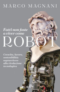 Marco Magnani – Fatti non foste a viver come robot (2020)