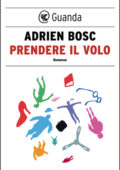 Adrien Bosc - Prendere il volo (2015)