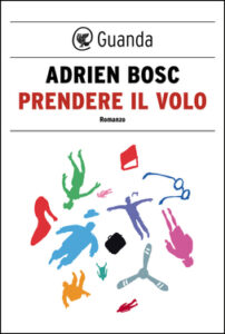 Adrien Bosc – Prendere il volo (2015)