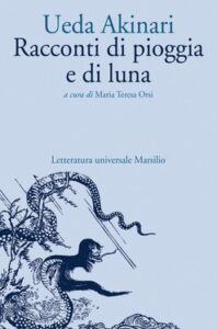Maria Teresa Orsi (a cura di) – Ueda Akinari. Racconti di pioggia e di luna (2020)