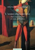 Sylviane Agacinski - L'uomo disincarnato (2020)