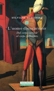 Sylviane Agacinski – L’uomo disincarnato (2020)