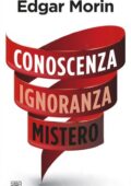 Edgar Morin - Conoscenza ignoranza mistero (2020)