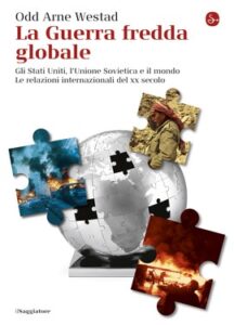 Odd Arne Westad – La guerra fredda globale (2015)