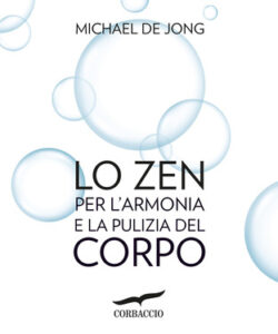 Michael De Jong – Lo Zen per l’armonia e la pulizia del corpo (2016)