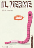 img Elise Gravel - Il verme. Gli schifosetti (2014)