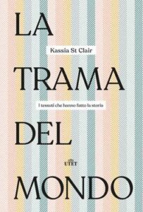 Kassia St Clair – La trama del mondo (2019)