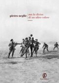 Pietro Neglie - Ma la divisa di un altro colore (2015)