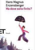 Hans Magnus Enzensberger - Ma dove sono finito? (2014)