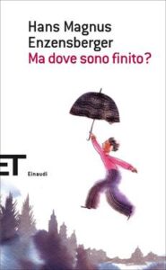 Hans Magnus Enzensberger – Ma dove sono finito? (2014)