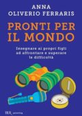 Anna Oliverio Ferraris - Pronti per il mondo (2015)