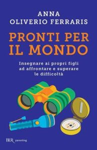 Anna Oliverio Ferraris – Pronti per il mondo (2015)