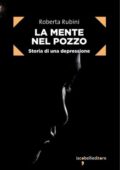 Roberta Rubini - La mente nel pozzo (2020)