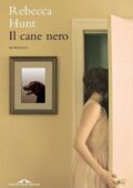 Rebecca Hunt - Il cane nero (2011)