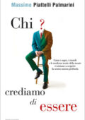 Massimo Piattelli Palmarini - Chi crediamo di essere (2011)