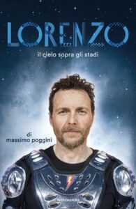 Massimo Poggini – Lorenzo. Il cielo sopra gli stadi (2015)