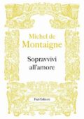 Michel de Montaigne - Sopravvivi all’amore (2017)