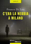 Franco Di Leo - C'era la nebbia a Milano (2018)