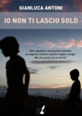 Gianluca Antoni - Io non ti lascio solo (2018)