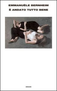 Emmanuèle Bernheim – È andato tutto bene (2015)