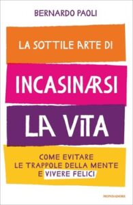 Bernardo Paoli – La sottile arte di incasinarsi la vita (2019)
