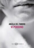 Angela Del Fabbro - Vi perdono (2014)