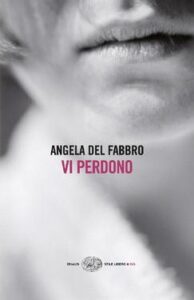 Angela Del Fabbro – Vi perdono (2014)