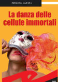 Adriana Albini - La danza delle cellule immortali (2012)
