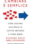 Richard Koch, Greg Lockwood - Cambiare è semplice (2016)