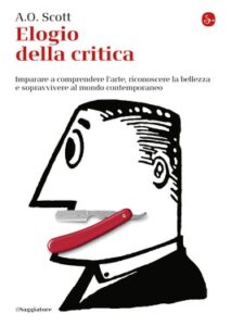 A.O. Scott – Elogio della critica (2017)