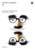 Antonio Sgobba - ? Il paradosso dell'ignoranza da Socrate a Google (2017)