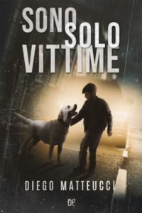 Diego Matteucci – Sono solo Vittime (2020)