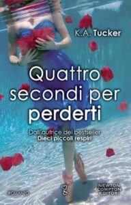 K.A. Tucker – Quattro secondi per perderti (2015)