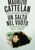 Maurizio Cattelan, Catherine Grenier - Un salto nel vuoto (2011)