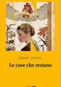 Jenny Offill - Le cose che restano (2016)