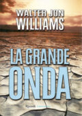 Walter Jon Williams - La grande onda (1999)