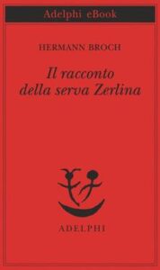 Hermann Broch – Il racconto della serva Zerlina (2016)